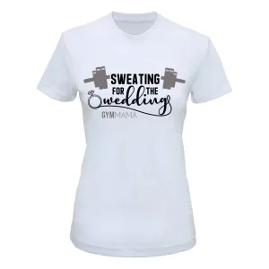 Gym Mama Sweating For The Wedding Training Tee