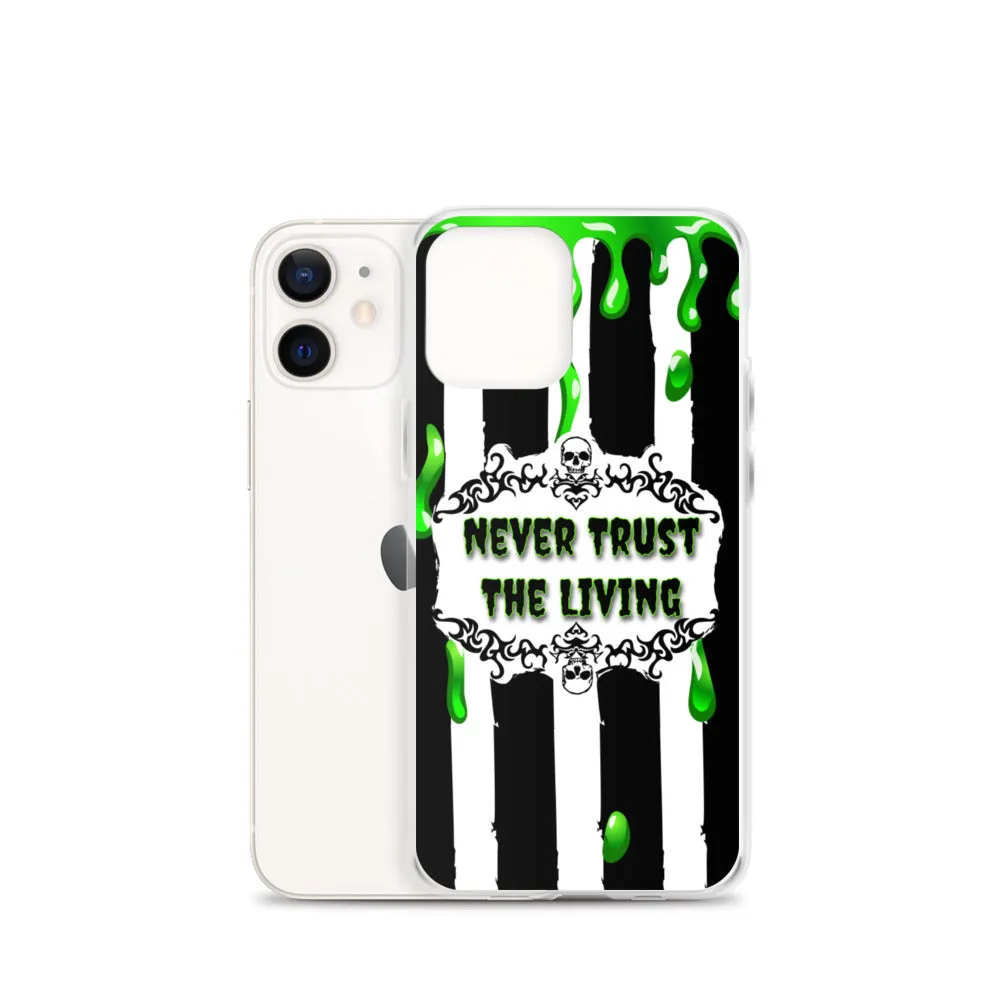 Never Trust The Living iPhone Case