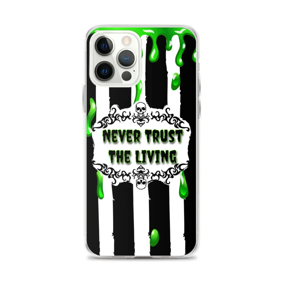 Never Trust The Living iPhone Case