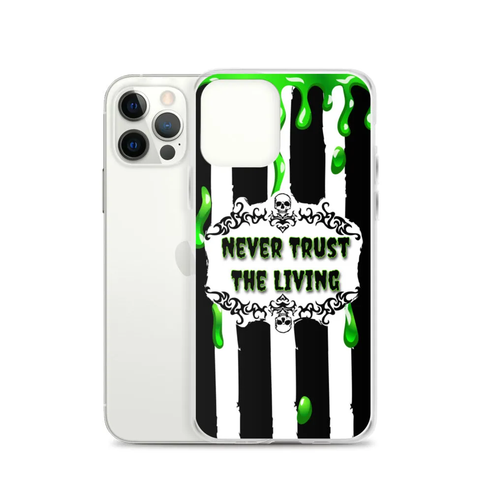 Never Trust The Living iPhone Case