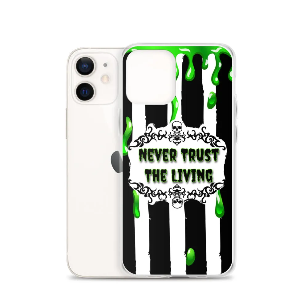 Never Trust The Living iPhone Case