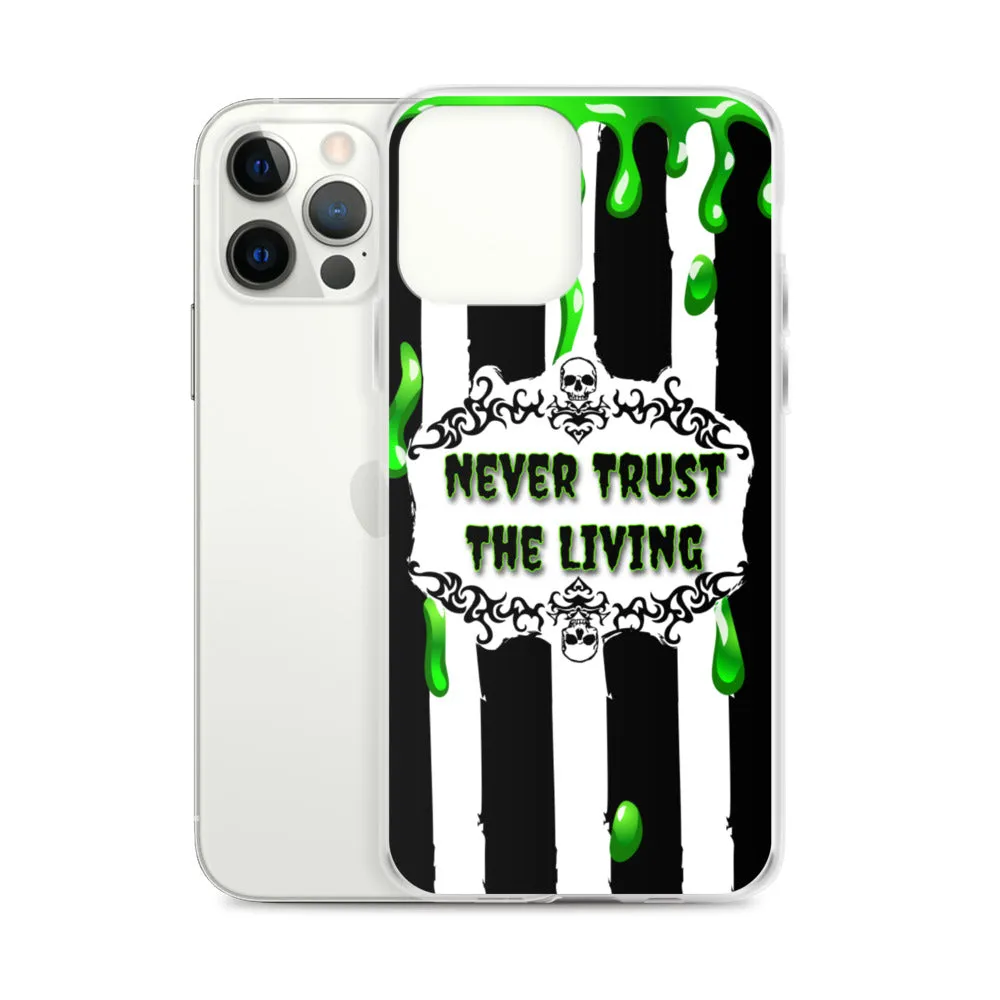 Never Trust The Living iPhone Case