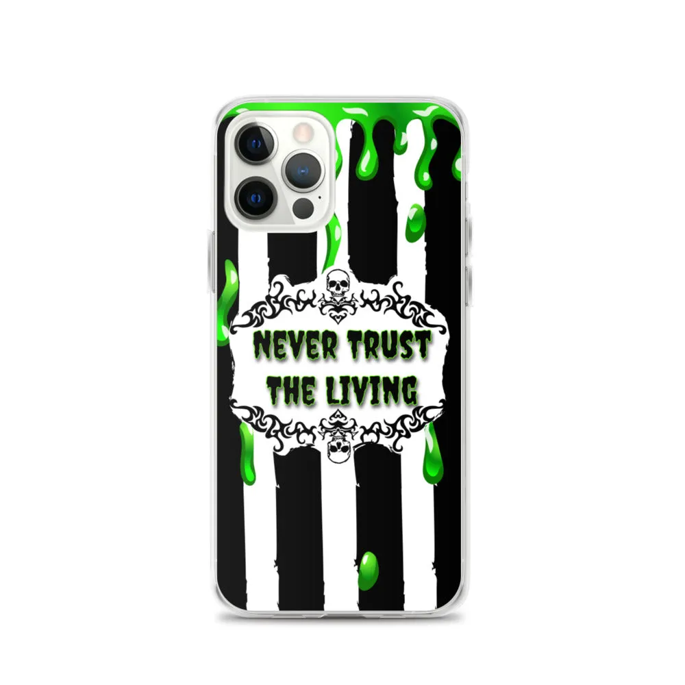 Never Trust The Living iPhone Case