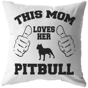 This Mom Loves Her Pitbull - Pillow